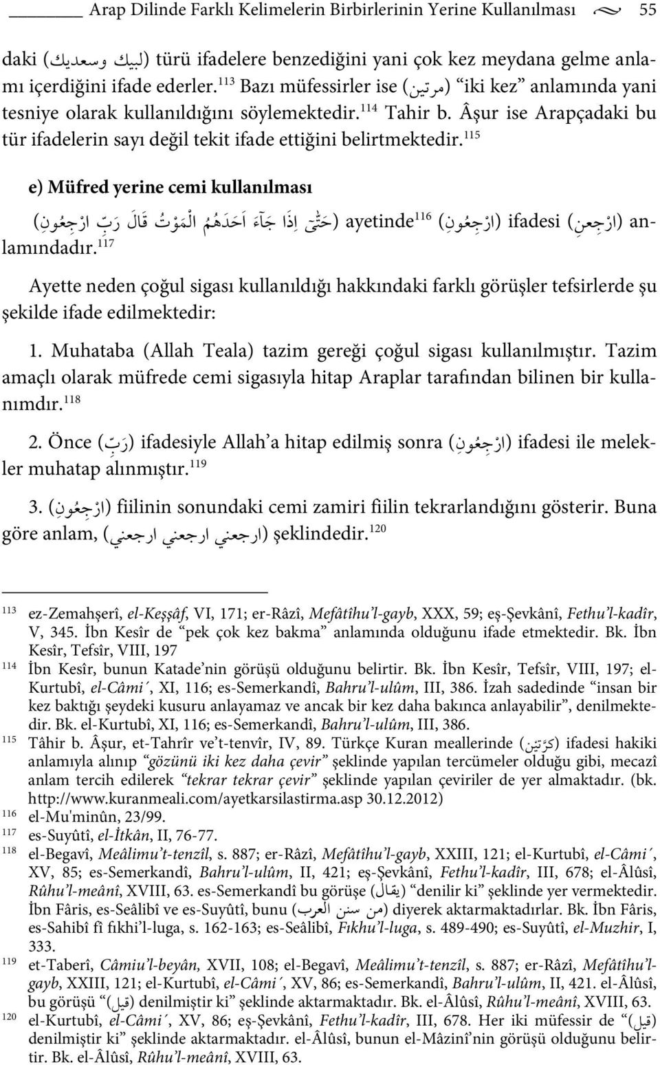 115 e) Müfred yerine cemi kullanılması ن ( אر ن ( 116 ) ayetinde א ذ א א ء א א ت אل ر ب אر ) ifadesi ( (אر anlamındadır.