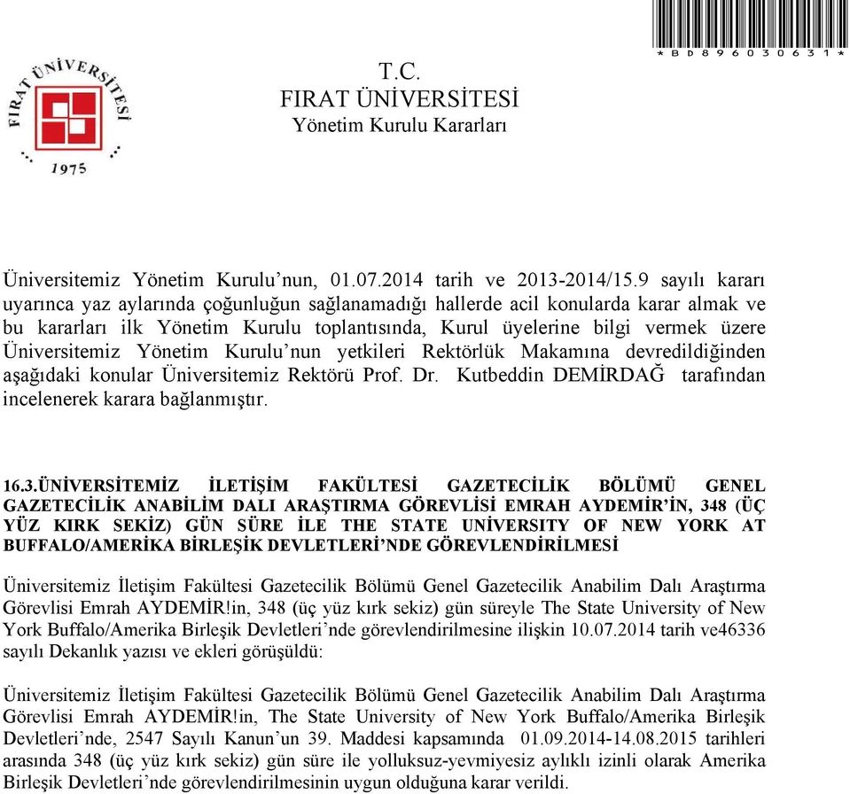 in, 348 (üç yüz kırk sekiz) gün süreyle The State University of New York Buffalo/Amerika Birleşik Devletleri nde görevlendirilmesine ilişkin 10.07.