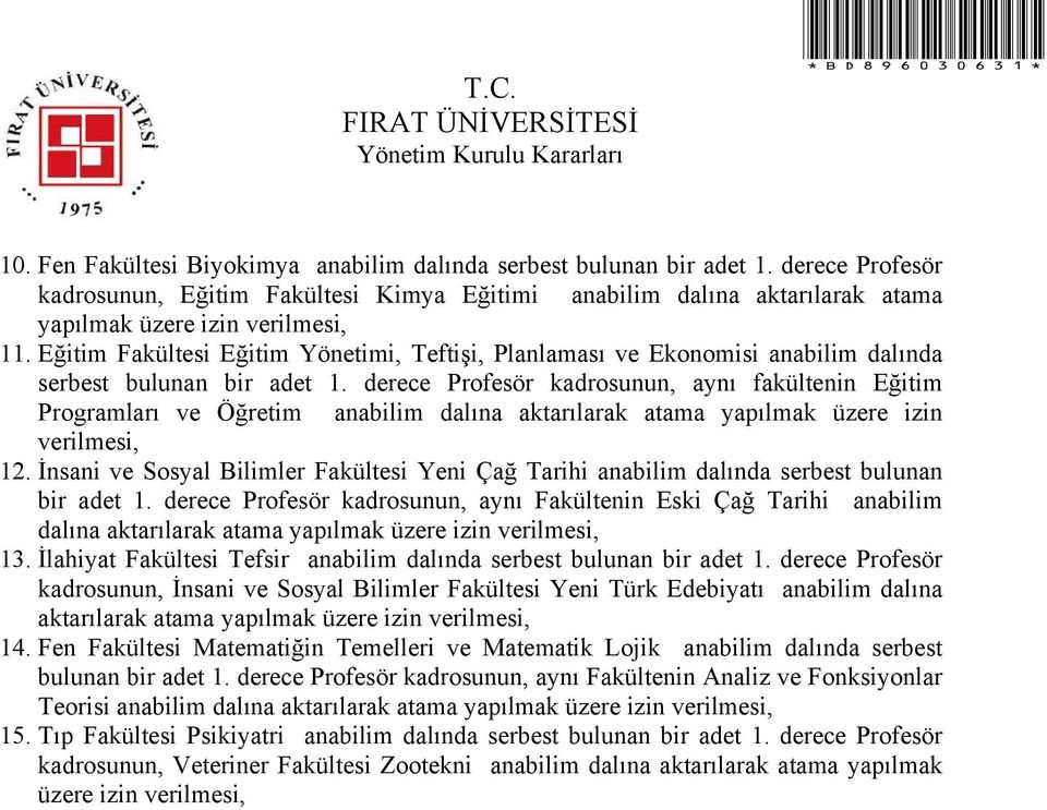 derece Profesör kadrosunun, aynı fakültenin Eğitim Programları ve Öğretim anabilim dalına aktarılarak atama yapılmak üzere izin verilmesi, 12.