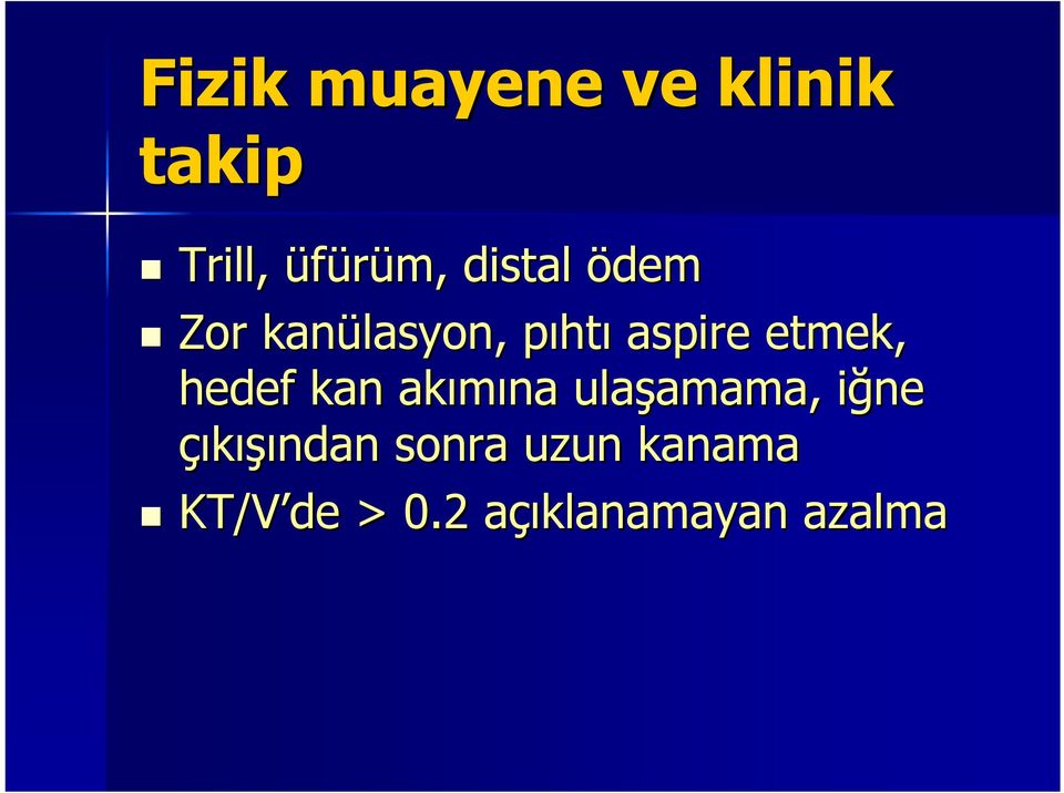 kan akımına ulaşamama, amama, iğne i çıkışından