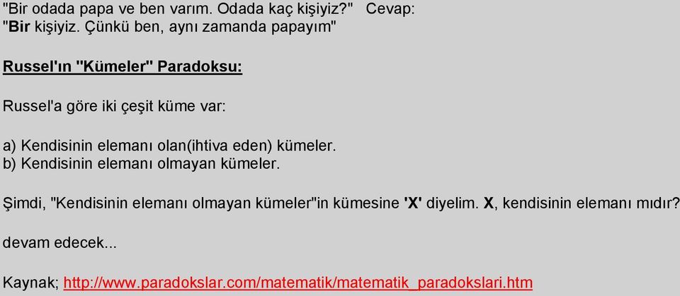 Kendisinin elemanı olan(ihtiva eden) kümeler. b) Kendisinin elemanı olmayan kümeler.