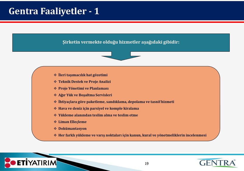 sandıklama, depolama ve tasnif hizmeti Hava ve deniz için parsiyel ve komple kiralama Yükleme alanından teslim alma ve