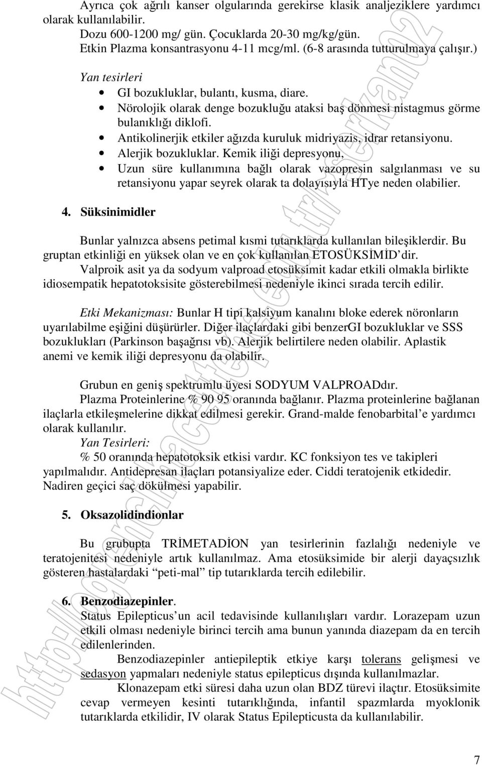 Antikolinerjik etkiler ağızda kuruluk midriyazis, idrar retansiyonu. Alerjik bozukluklar.