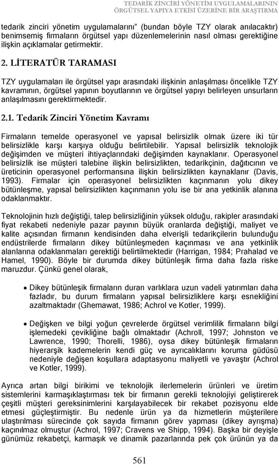 LİTERATÜR TARAMASI TZY uygulamaları ile örgütsel yapı arasındaki ilişkinin anlaşılması öncelikle TZY kavramının, örgütsel yapının boyutlarının ve örgütsel yapıyı belirleyen unsurların anlaşılmasını