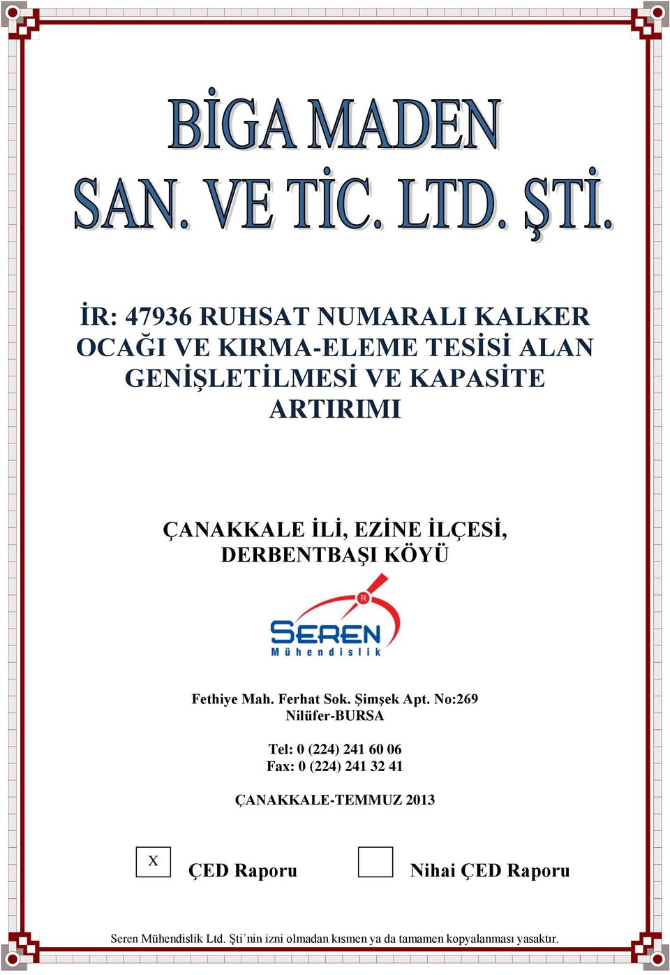 No:269 Nilüfer-BURSA Tel: 0 (224) 241 60 06 Fax: 0 (224) 241 32 41 ÇANAKKALE-TEMMUZ 2013 X ÇED