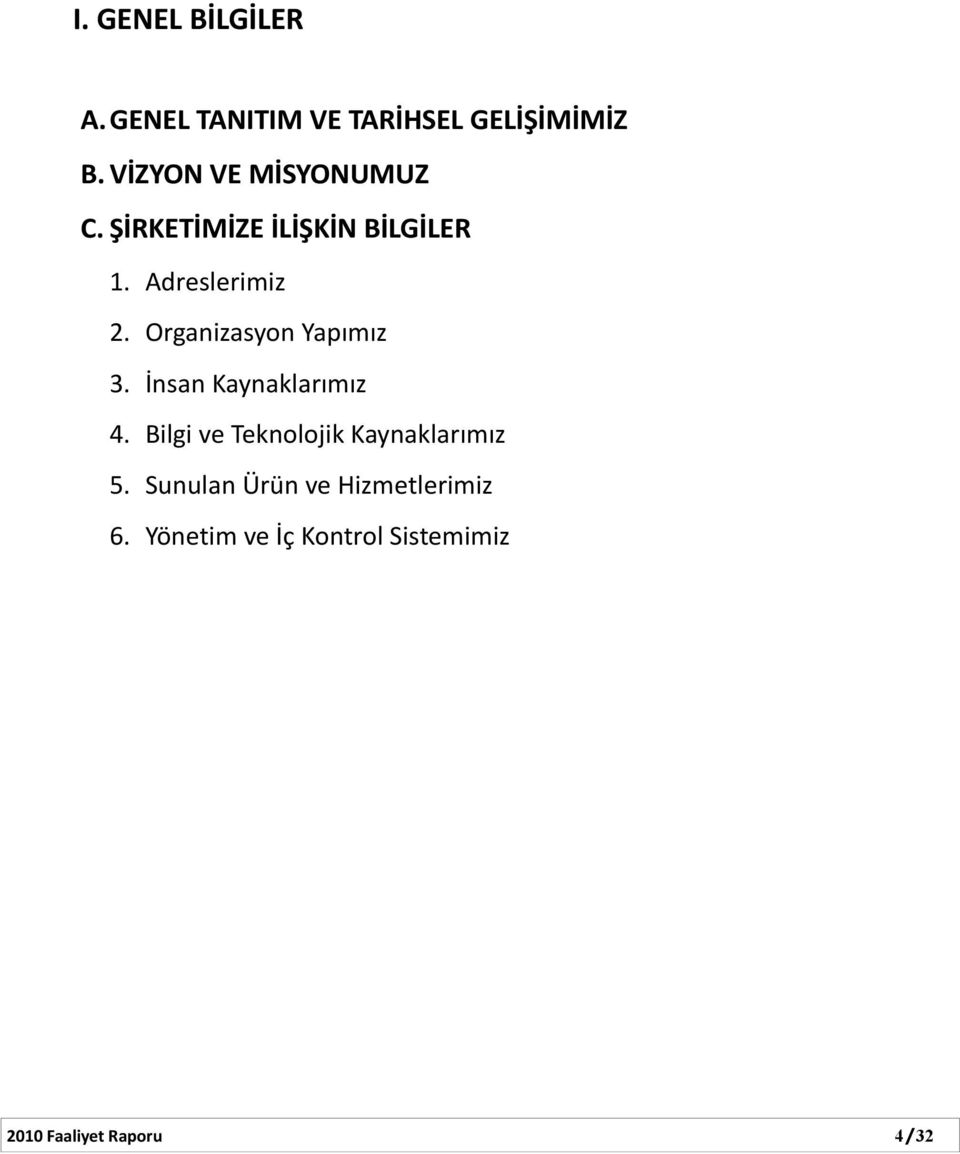 Organizasyon Yapımız 3. İnsan Kaynaklarımız 4.