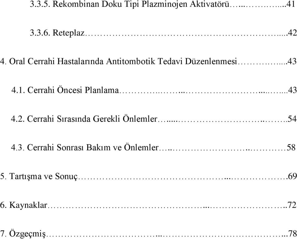 Cerrahi Öncesi Planlama...........43 4.2. Cerrahi Sırasında Gerekli Önlemler.......54 4.