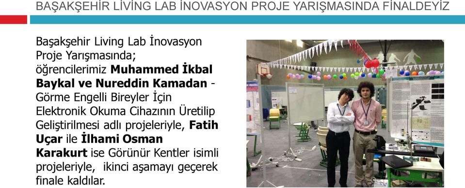 Bireyler İçin Elektronik Okuma Cihazının Üretilip Geliştirilmesi adlı projeleriyle, Fatih Uçar