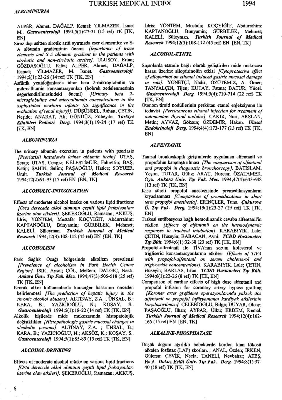 in the patients with cirrhotic and non-cirrhotic ascites]. ULUSOY, Ertan; GÖZDAŞOĞLU, Rıfat; ALPER, Ahmet; DAĞALP, Kemal; YILMAZER, M. İsmet.