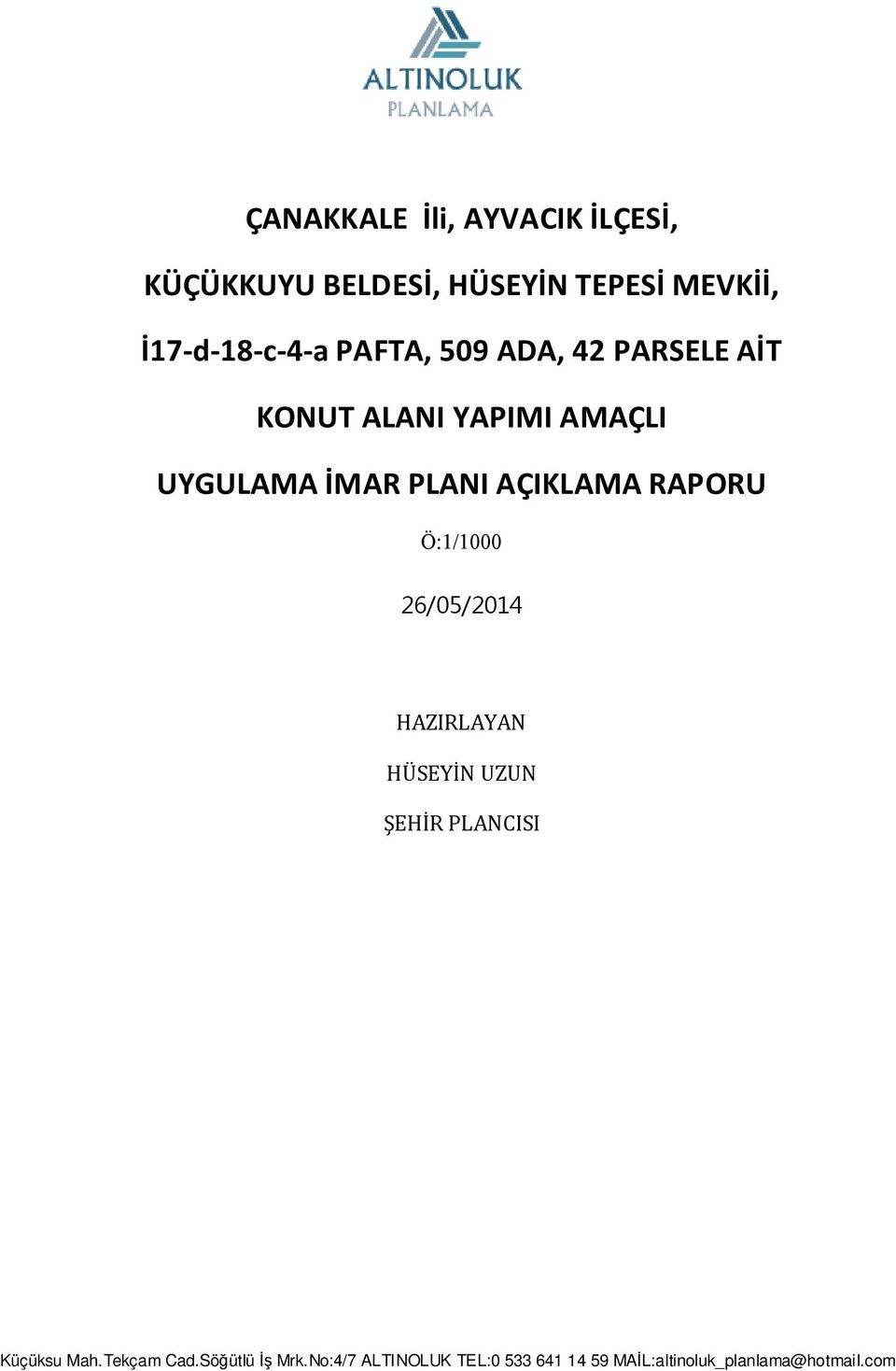 RAPORU Ö:1/1000 26/05/2014 HAZIRLAYAN HÜSEYİN UZUN ŞEHİR PLANCISI Küçüksu Mah.