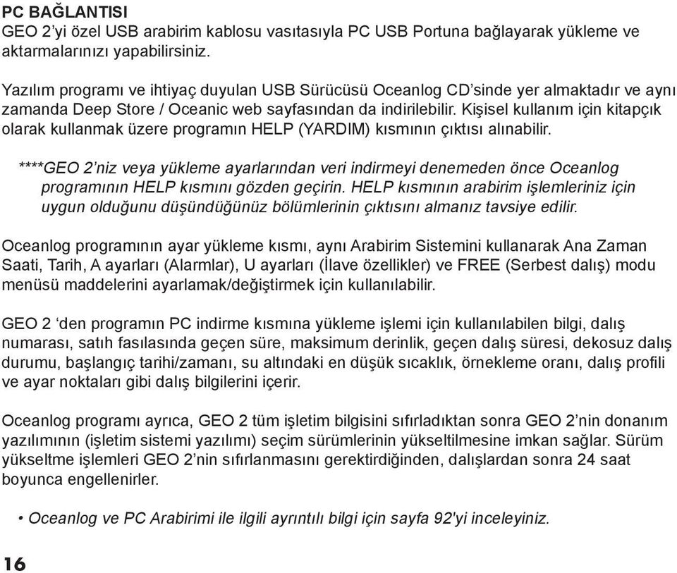 Kişisel kullanım için kitapçık olarak kullanmak üzere programın HELP (YARDIM) kısmının çıktısı alınabilir.