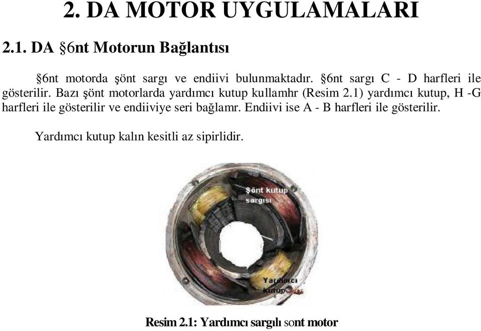 6nt sarg C - D harfleri ile gösterilir. Baz önt motorlarda yard mc kutup kullamhr (Resim 2.