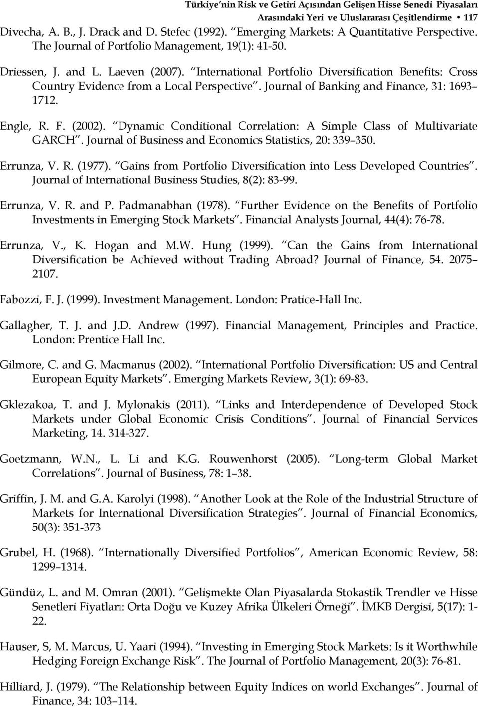 International Portfolio Diversification Benefits: Cross Country Evidence from a Local Perspective. Journal of Banking and Finance, 31: 1693 1712. Engle, R. F. (2002).