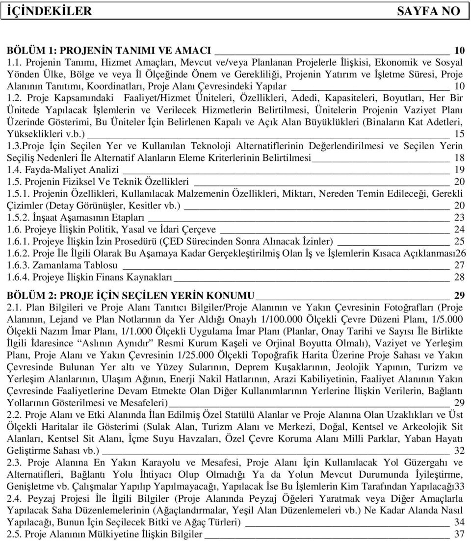 1.1. Projenin Tanımı, Hizmet Amaçları, Mevcut ve/veya Planlanan Projelerle İlişkisi, Ekonomik ve Sosyal Yönden Ülke, Bölge ve veya İl Ölçeğinde Önem ve Gerekliliği, Projenin Yatırım ve İşletme