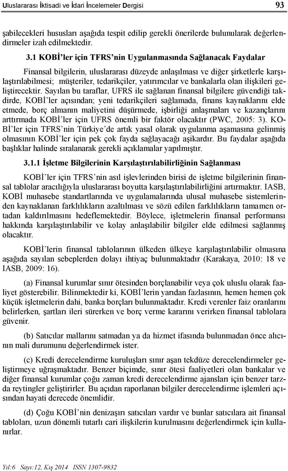 bankalarla olan ilişkileri geliştirecektir.