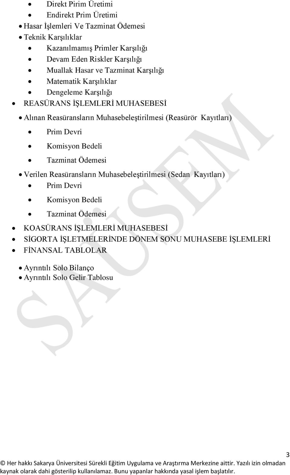 (Reasürör Kayıtları) Prim Devri Komisyon Bedeli Tazminat Ödemesi Verilen Reasüransların Muhasebeleştirilmesi (Sedan Kayıtları) Prim Devri Komisyon Bedeli