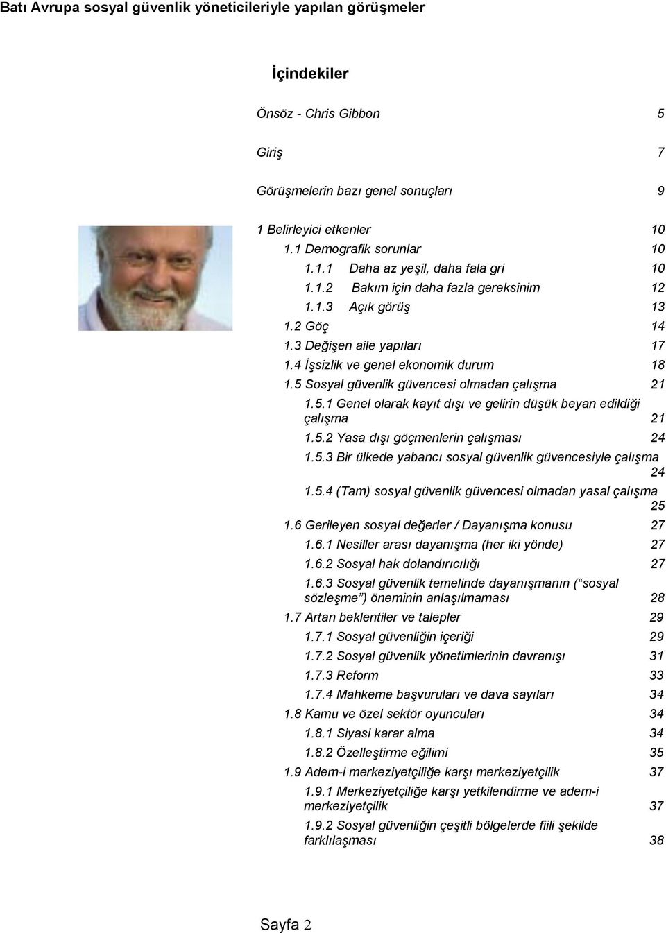 5.2 Yasa d göçmenlerin çalmas 24 1.5.3 Bir ülkede yabanc sosyal güvenlik güvencesiyle çalma 24 1.5.4 (Tam) sosyal güvenlik güvencesi olmadan yasal çalma 25 1.