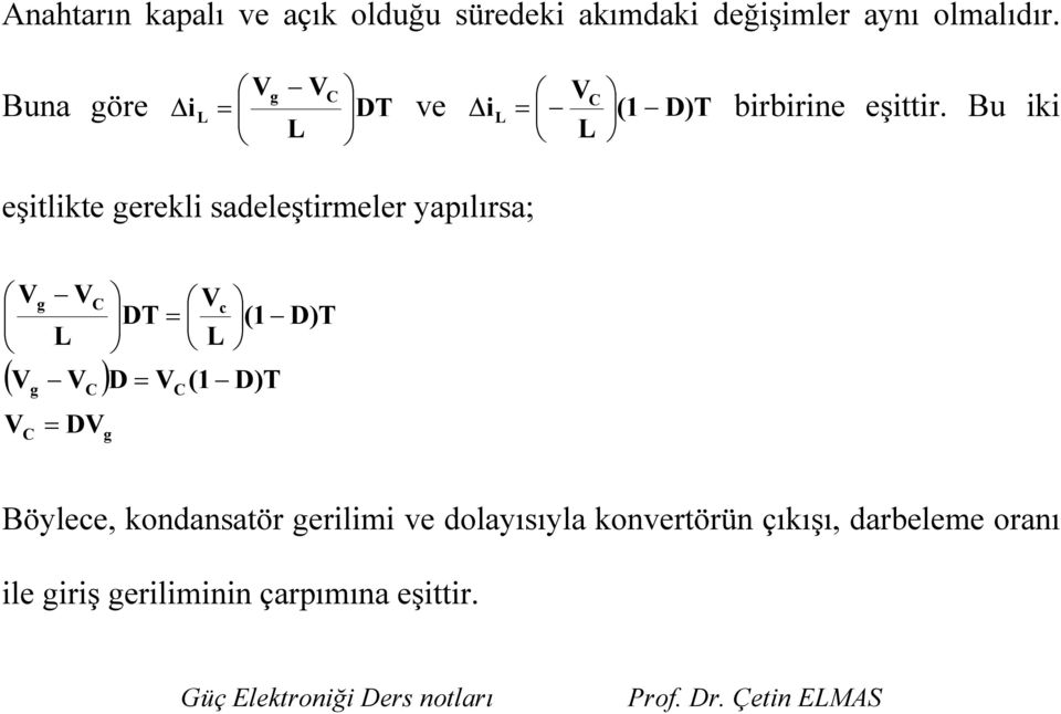 Bu iki L L eşitlikte gerekli sadeleştirmeler yapılırsa; V ( V V ) V g C g V = L C C DV DT D = V