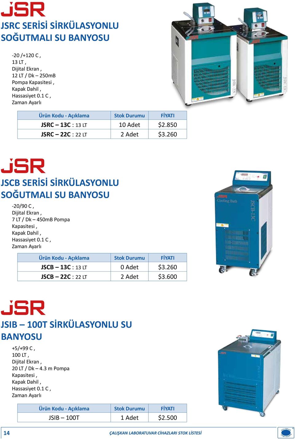 260 JSCB SERİSİ SİRKÜLASYONLU SOĞUTMALI SU BANYOSU -20/90 C, Dijital Ekran, 7 LT / Dk 450mB Pompa Kapasitesi, Kapak Dahil, Hassasiyet 0.