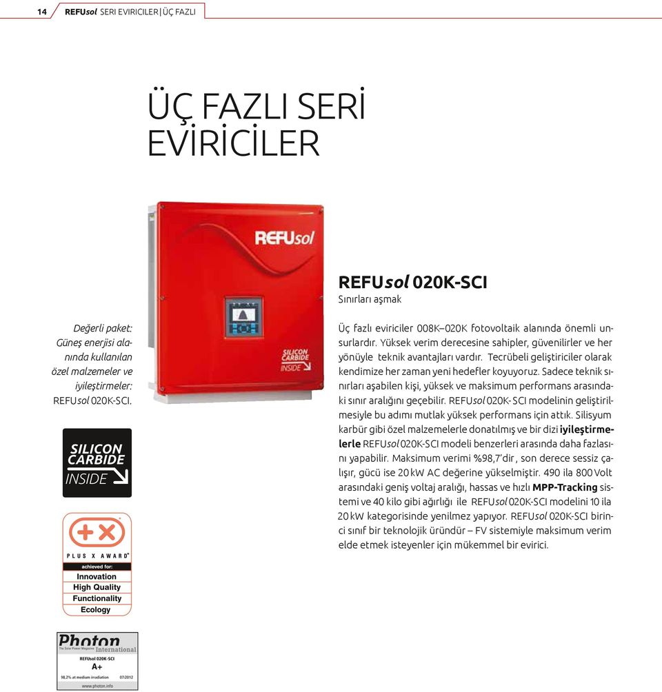 Tecrübeli geliştiriciler olarak kendimize her zaman yeni hedefler koyuyoruz. Sadece teknik sınırları aşabilen kişi, yüksek ve maksimum performans arasındaki sınır aralığını geçebilir.