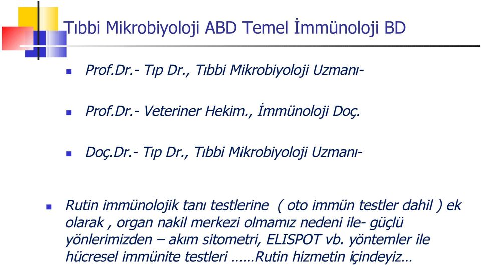 , Tıbbi Mikrobiyoloji Uzmanı- Rutin immünolojik tanı testlerine ( oto immün testler dahil ) ek
