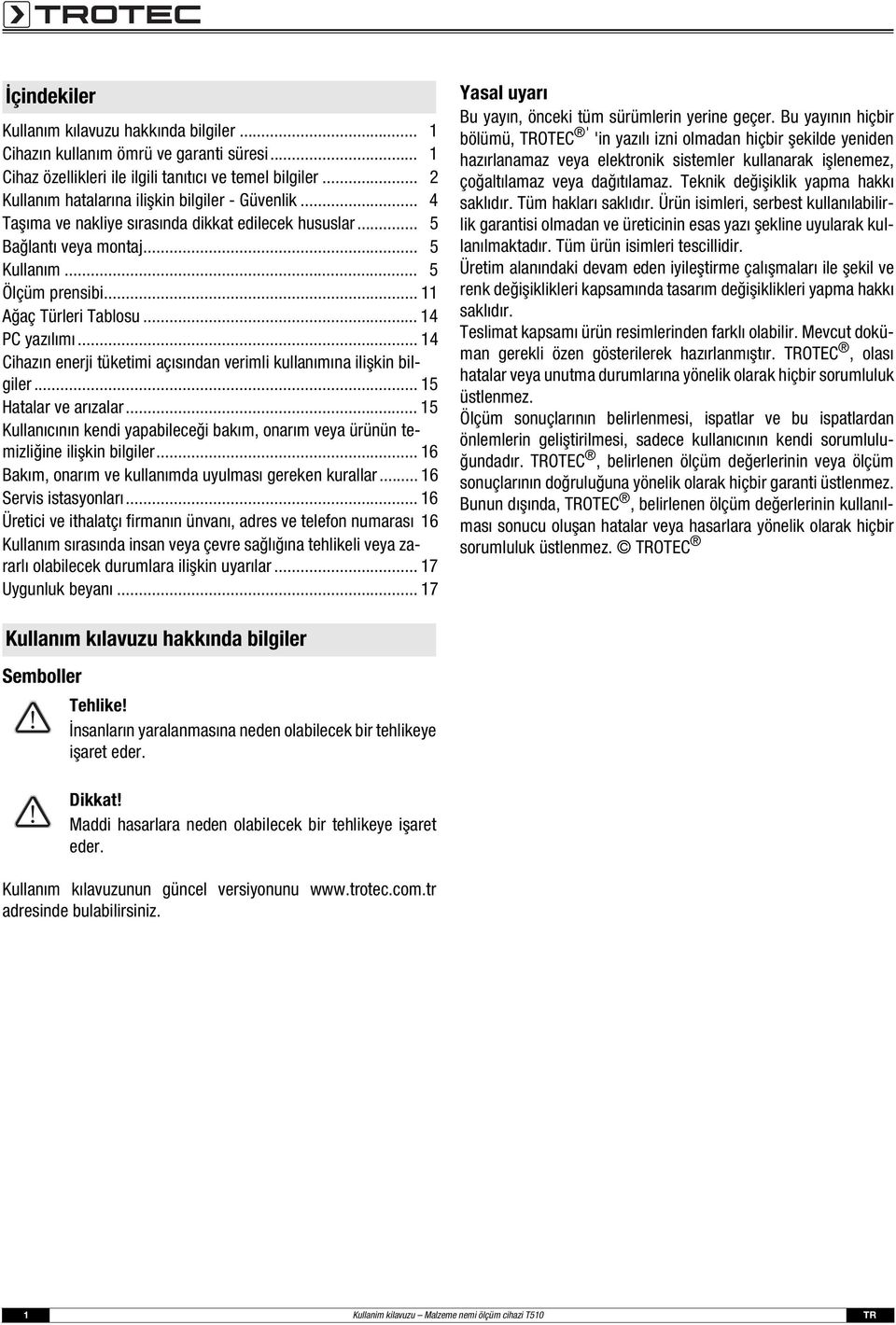 .. 14 PC yazılımı... 14 Cihazın enerji tüketimi açısından verimli kullanımına ilişkin bilgiler... 15 Hatalar ve arızalar.