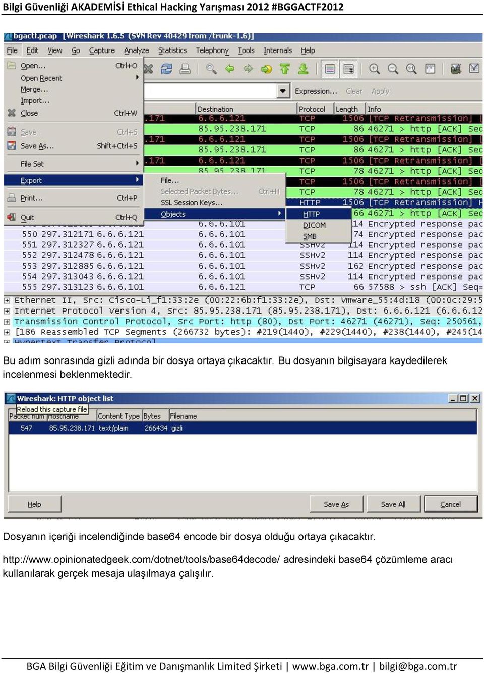 Dosyanın içeriği incelendiğinde base64 encode bir dosya olduğu ortaya çıkacaktır.