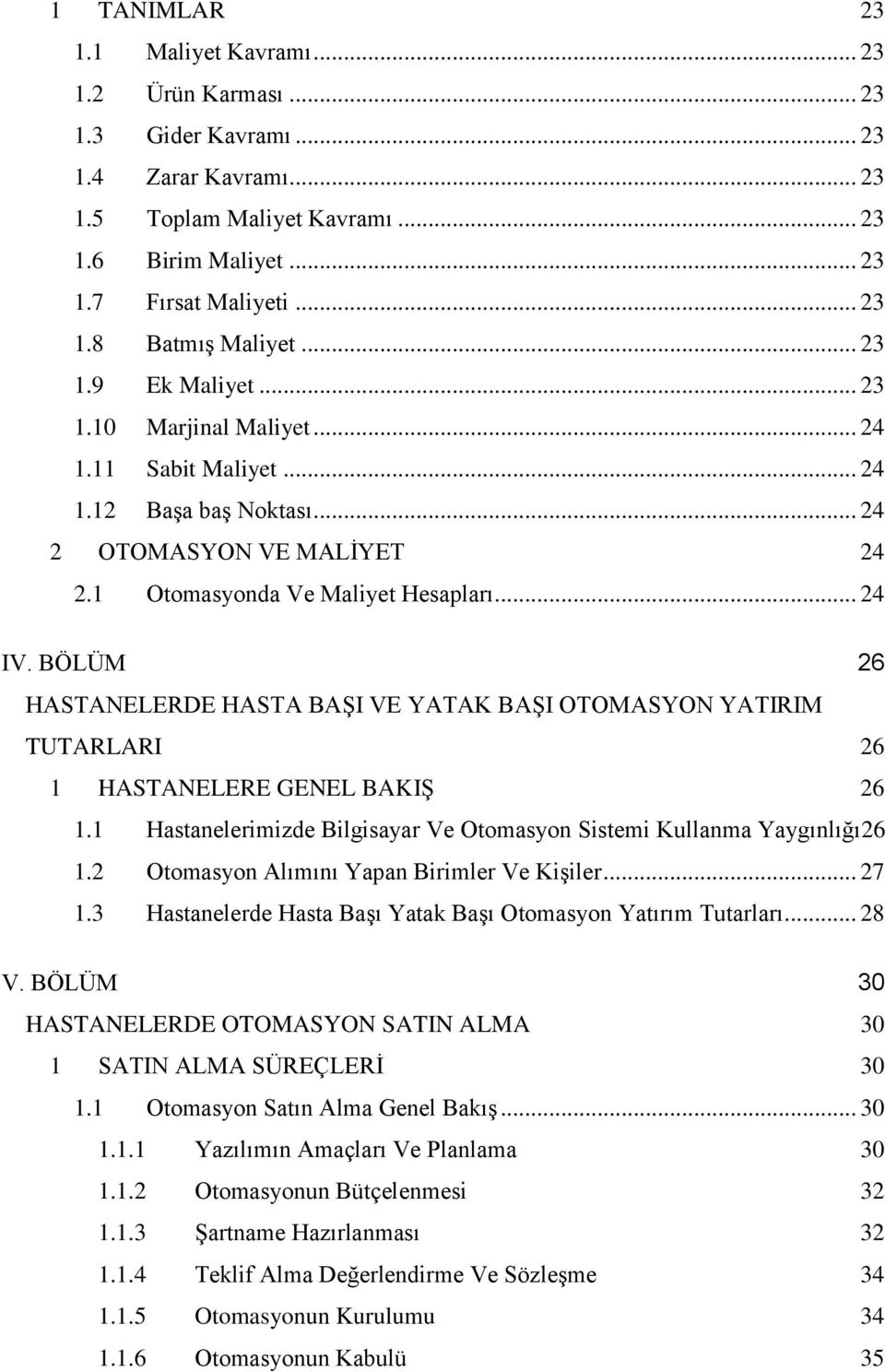 BÖLÜM 26 HASTANELERDE HASTA BAŞI VE YATAK BAŞI OTOMASYON YATIRIM TUTARLARI 26 1 HASTANELERE GENEL BAKIŞ 26 1.1 Hastanelerimizde Bilgisayar Ve Otomasyon Sistemi Kullanma Yaygınlığı26 1.