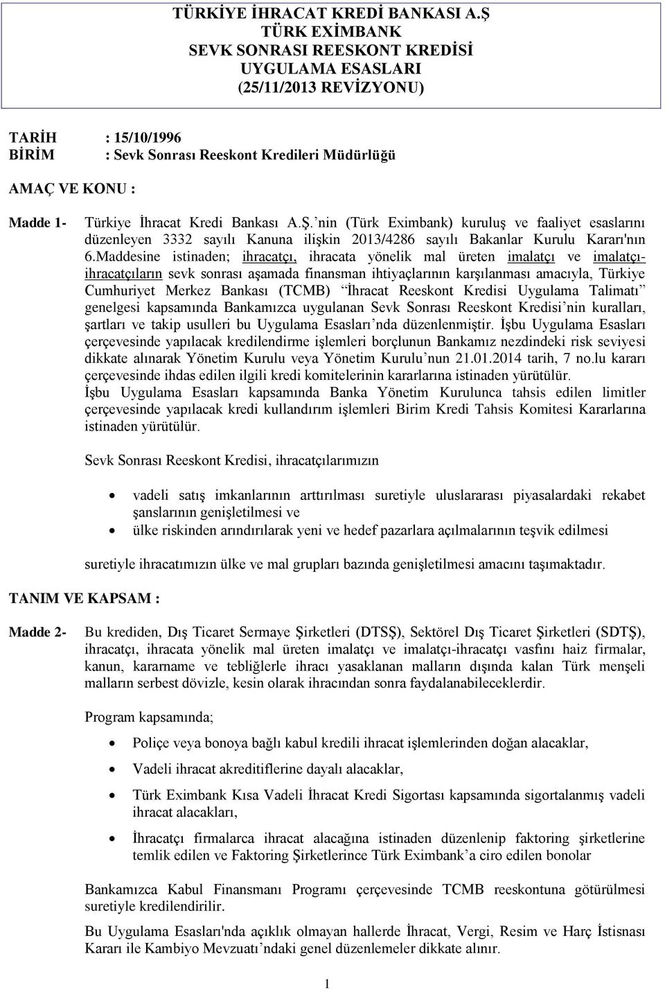 Kredi Bankası A.Ş. nin (Türk Eximbank) kuruluş ve faaliyet esaslarını düzenleyen 3332 sayılı Kanuna ilişkin 2013/4286 sayılı Bakanlar Kurulu Kararı'nın 6.