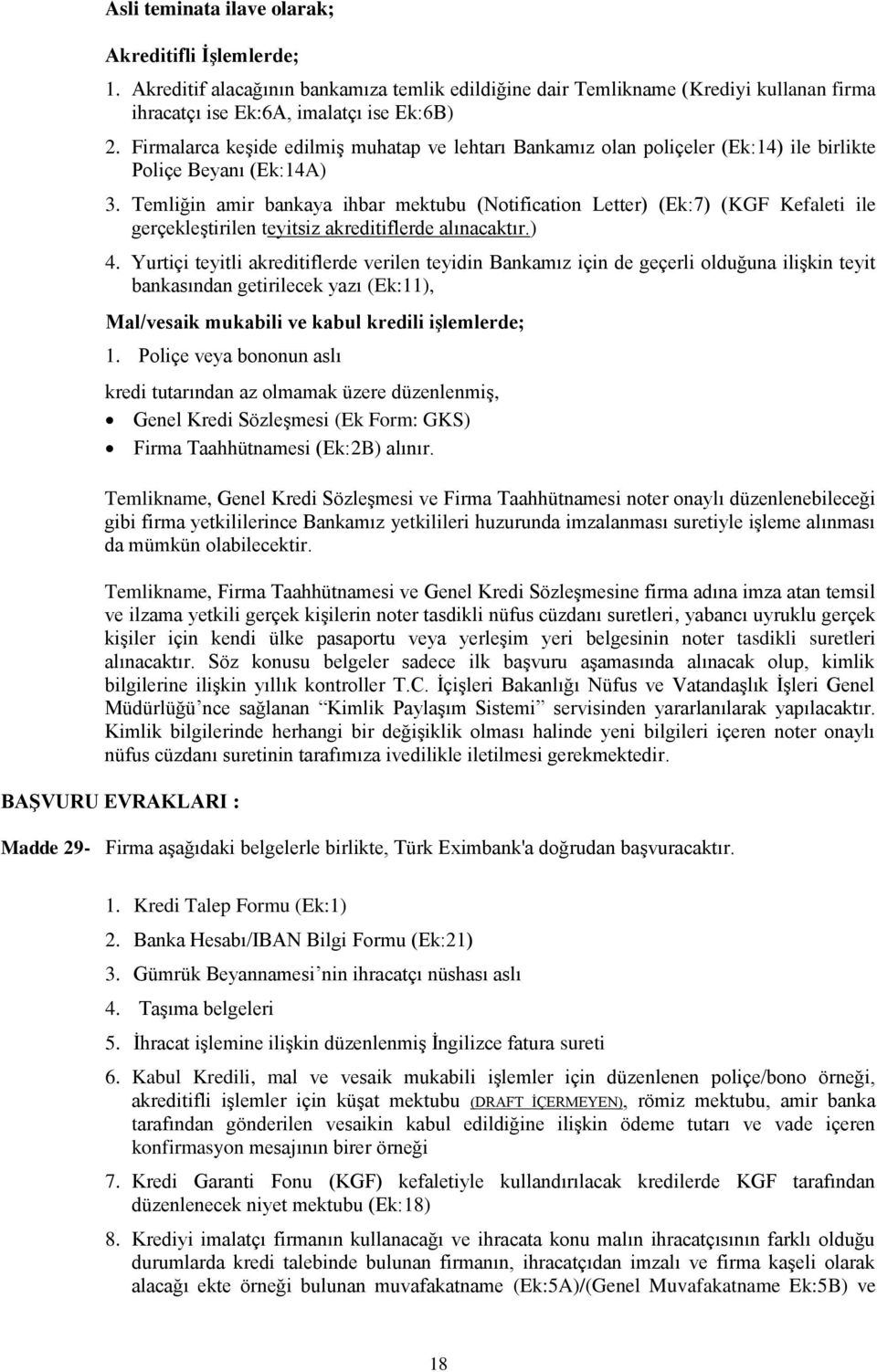 Temliğin amir bankaya ihbar mektubu (Notification Letter) (Ek:7) (KGF Kefaleti ile gerçekleştirilen teyitsiz akreditiflerde alınacaktır.) 4.