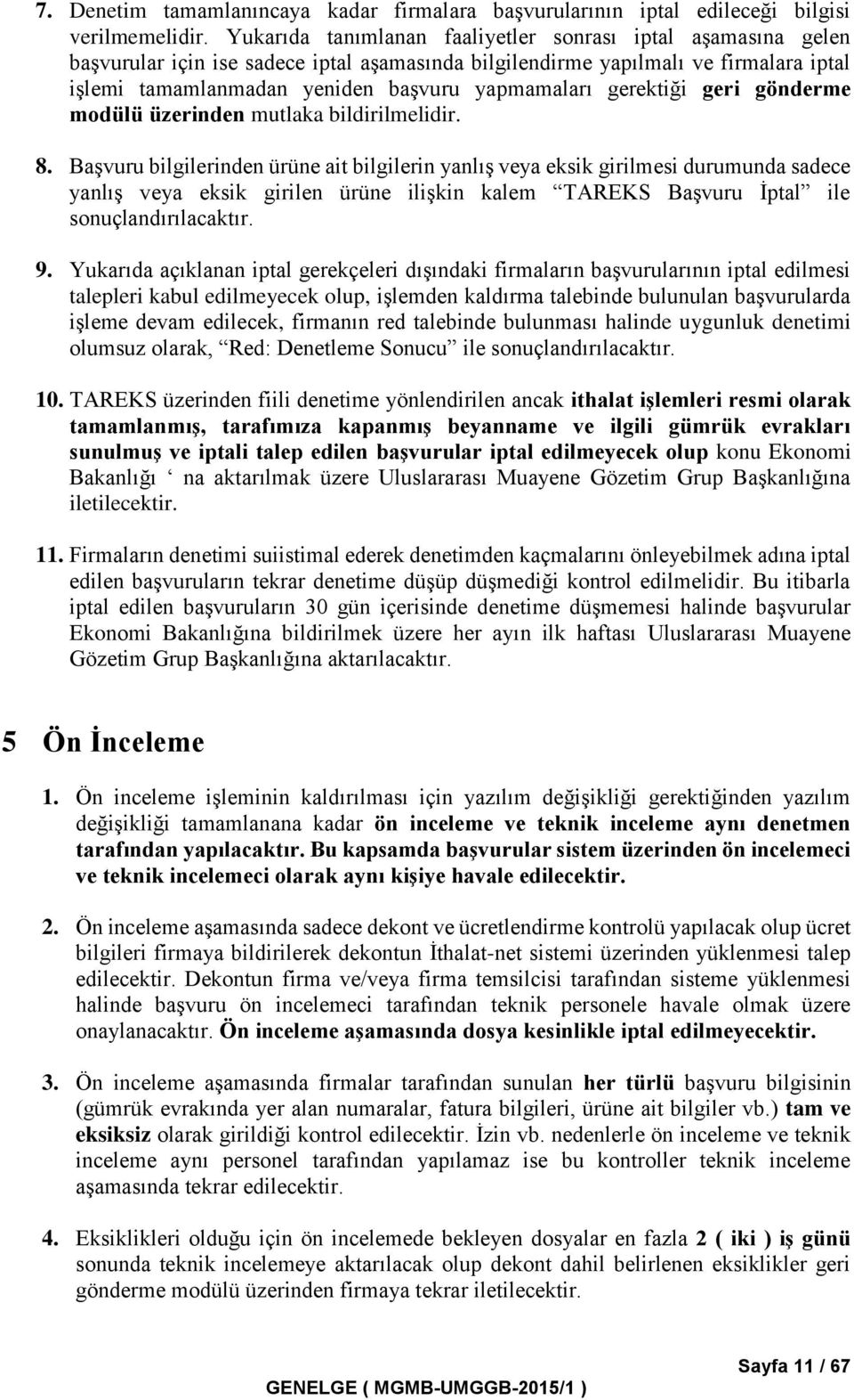 gerektiği geri gönderme modülü üzerinden mutlaka bildirilmelidir. 8.