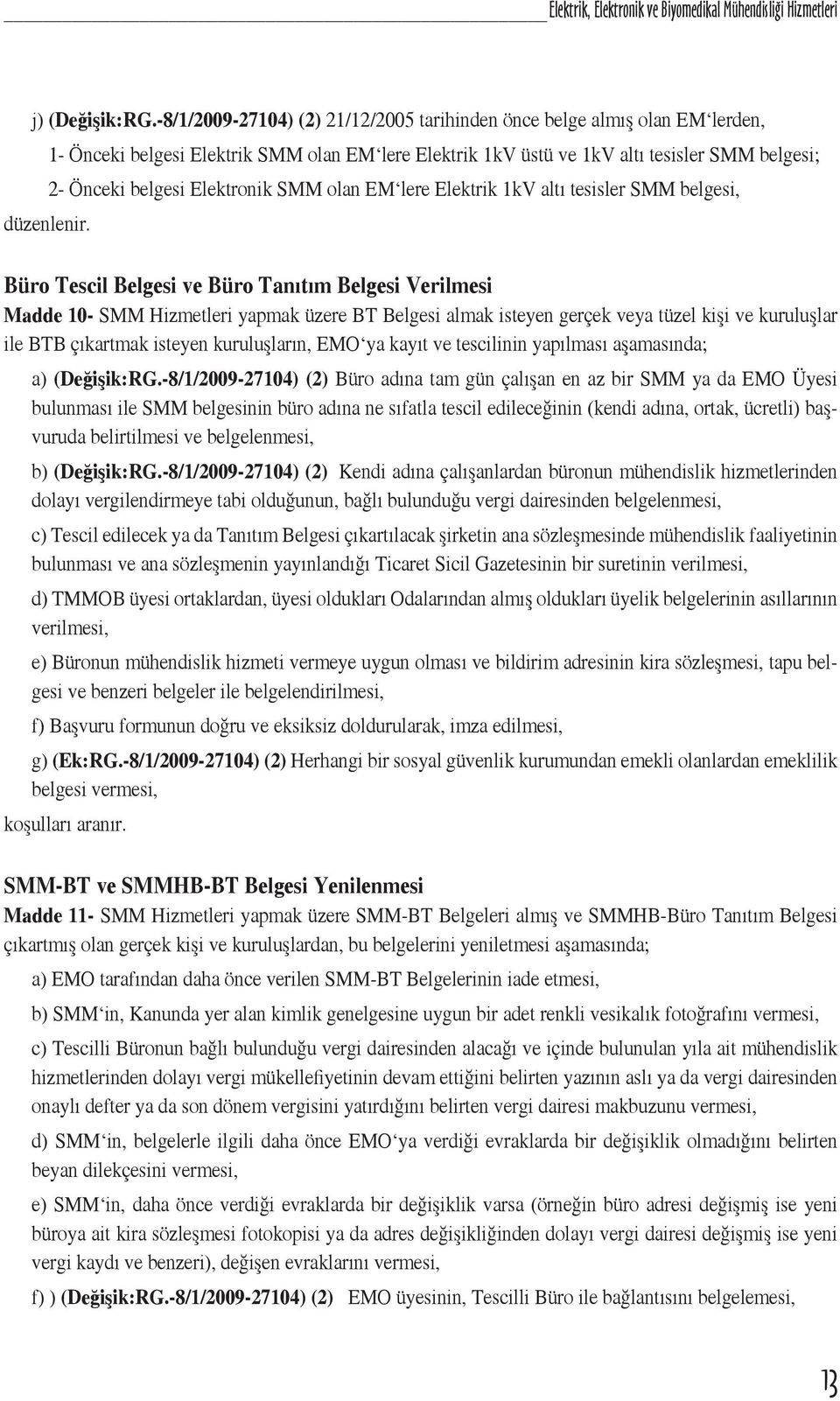 Elektronik SMM olan EM lere Elektrik 1kV altı tesisler SMM belgesi, düzenlenir.