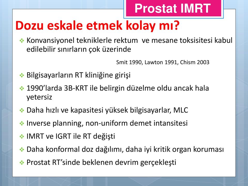 girişi Smit 1990, Lawton 1991, Chism 2003 1990 larda 3B-KRT ile belirgin düzelme oldu ancak hala yetersiz Daha hızlı ve