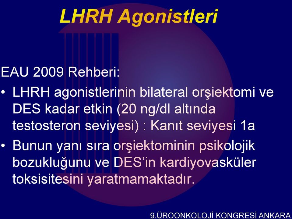 seviyesi) : Kanıt seviyesi 1a Bunun yanı sıra orşiektominin