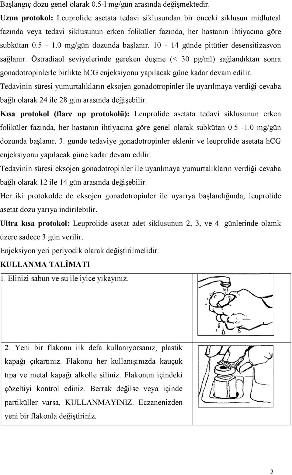 0 mg/gün dozunda baģlanır. 10-14 günde pitütier desensitizasyon sağlanır.