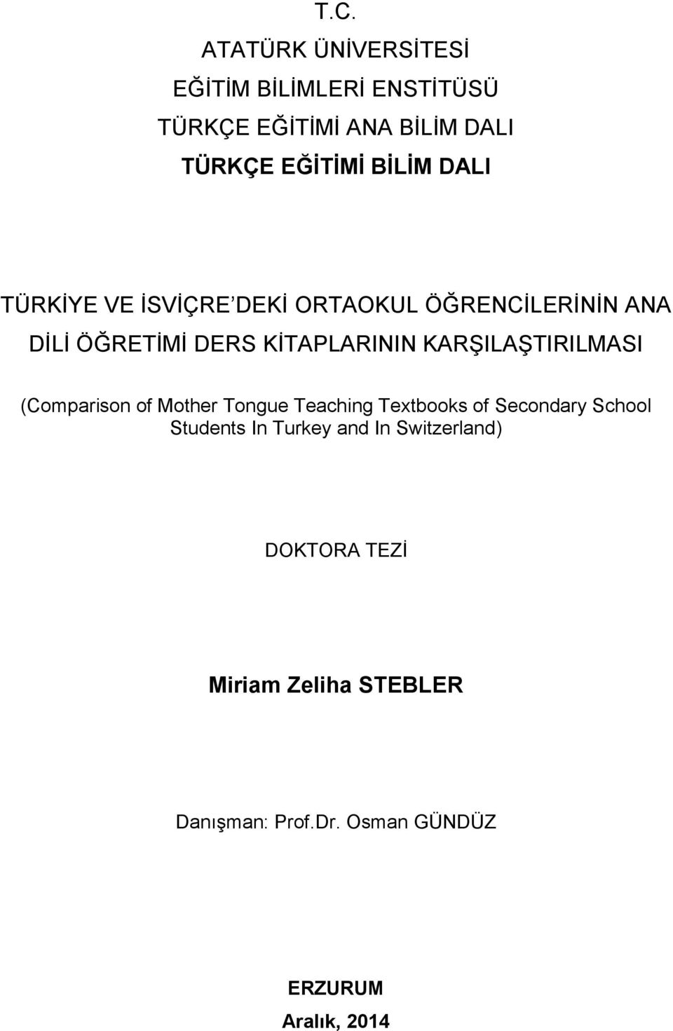 KARŞILAŞTIRILMASI (Comparison of Mother Tongue Teaching Textbooks of Secondary School Students In