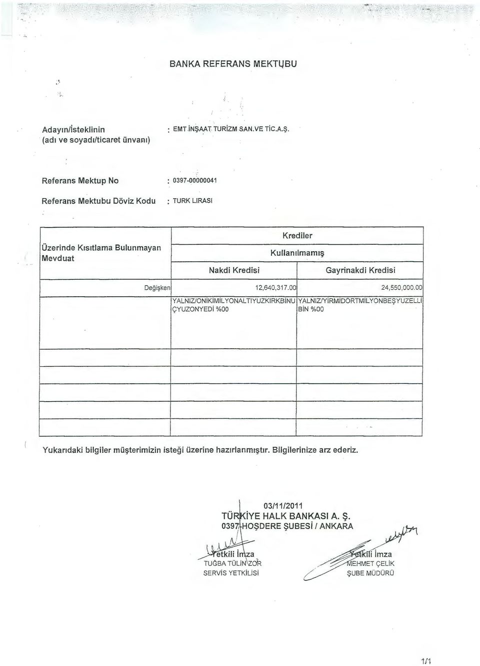 Referans Mektup No : 0397-00000041 Referans Mektubu Doviz Kodu : TURK LIRASI Ozerinde K1s1tlama Bulunmayan Mevduat Nakdi Kredisi