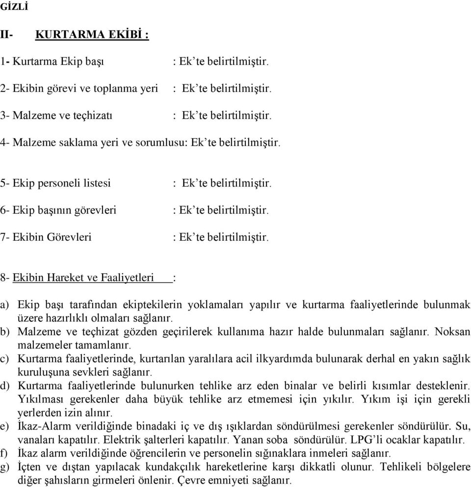 7- Ekibin Görevleri : Ek te belirtilmiģtir.