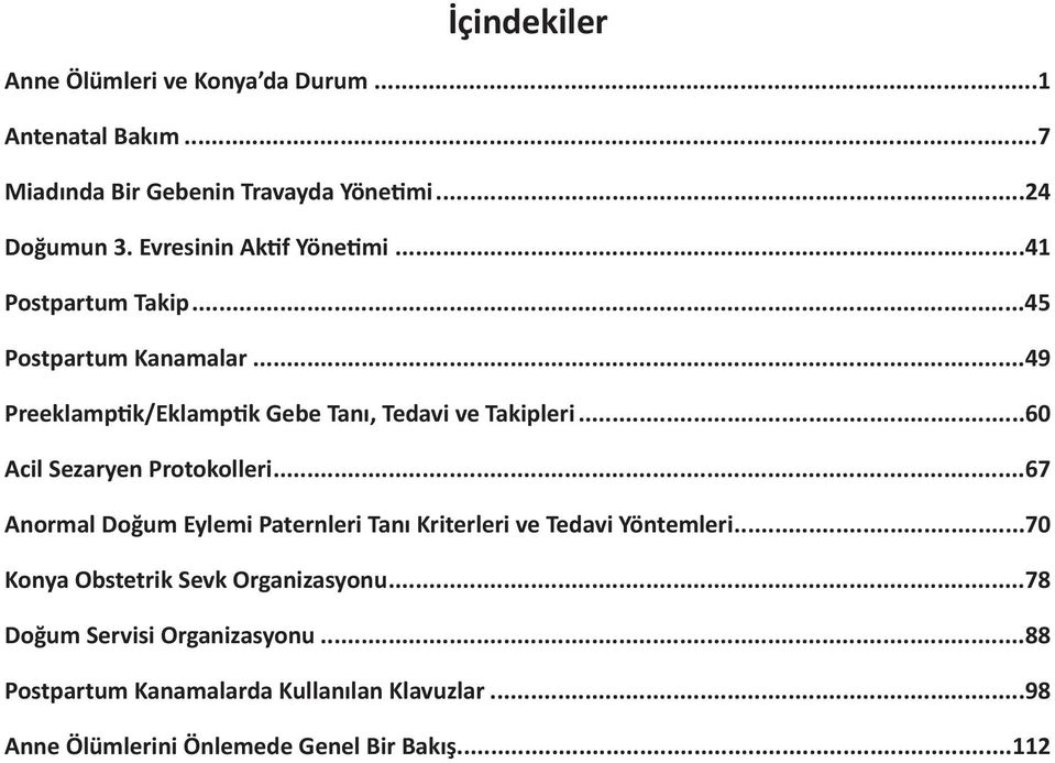 ..60 Acil Sezaryen Protokolleri...67 Anormal Doğum Eylemi Paternleri Tanı Kriterleri ve Tedavi Yöntemleri.