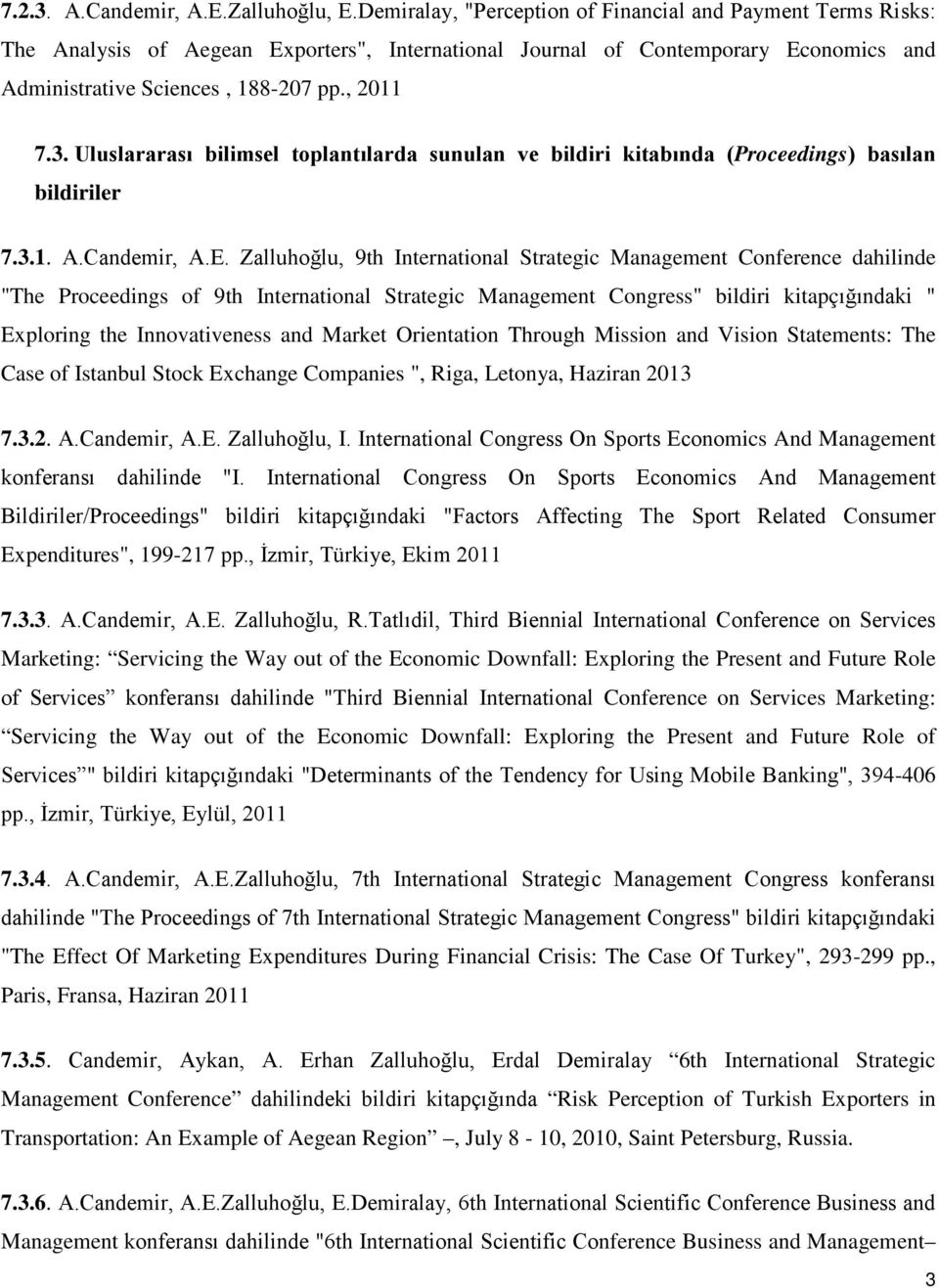 Uluslararası bilimsel toplantılarda sunulan ve bildiri kitabında (Proceedings) basılan bildiriler 7.3.1. A.Candemir, A.E.