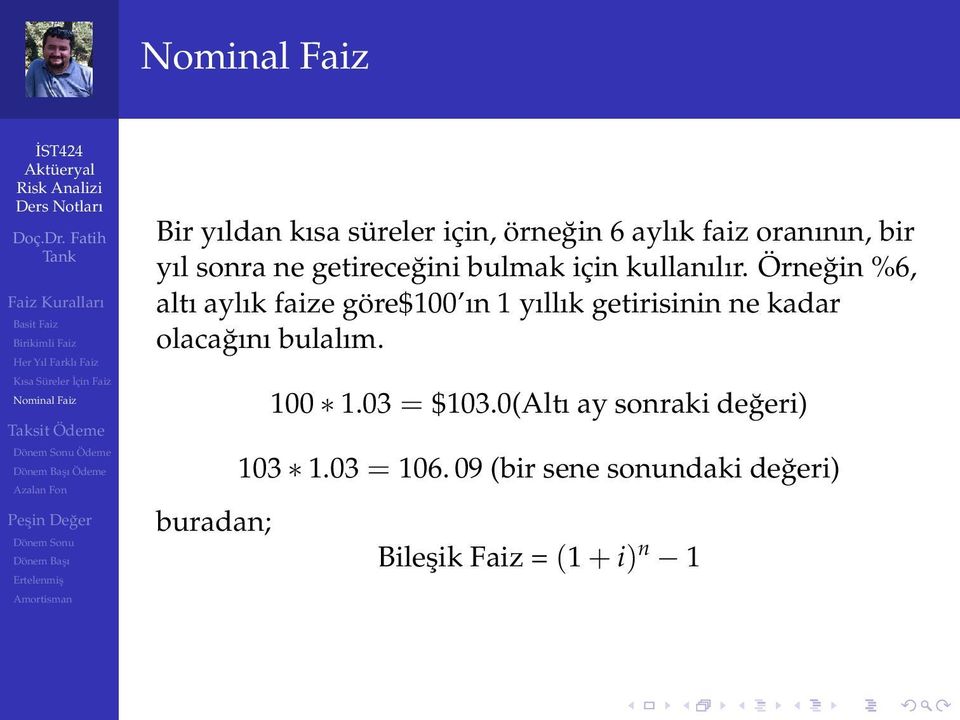 Örneğin %6, altı aylık faize göre$100 ın 1 yıllık getirisinin ne kadar olacağını