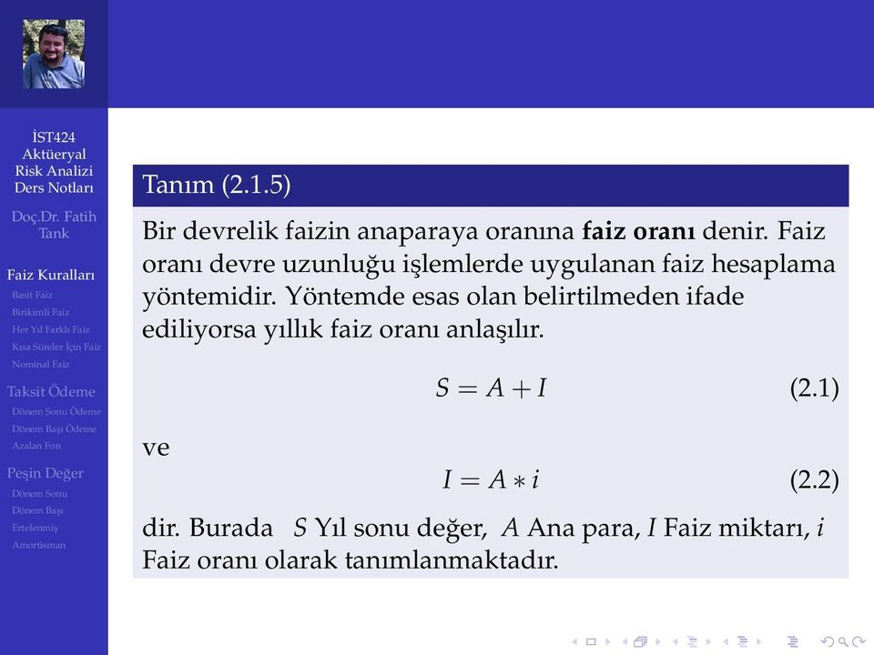 Yöntemde esas olan belirtilmeden ifade ediliyorsa yıllık faiz oranı anlaşılır.