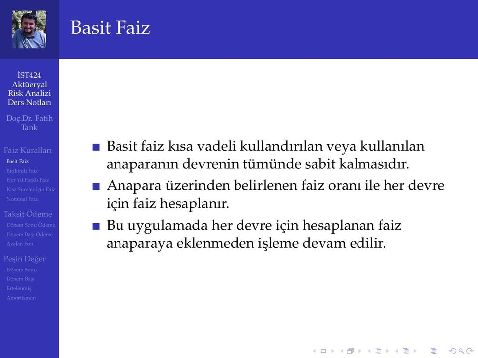 Anapara üzerinden belirlenen faiz oranı ile her devre için faiz