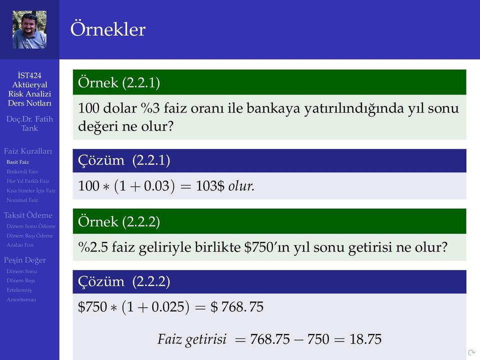 olur? Çözüm (2.2.1) 100 (1 + 0.03) = 103$ olur. Örnek (2.2.2) %2.