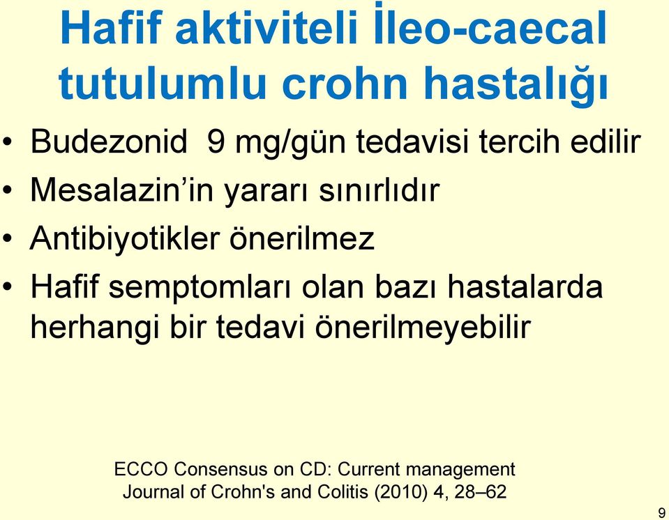 Hafif semptomları olan bazı hastalarda herhangi bir tedavi önerilmeyebilir ECCO