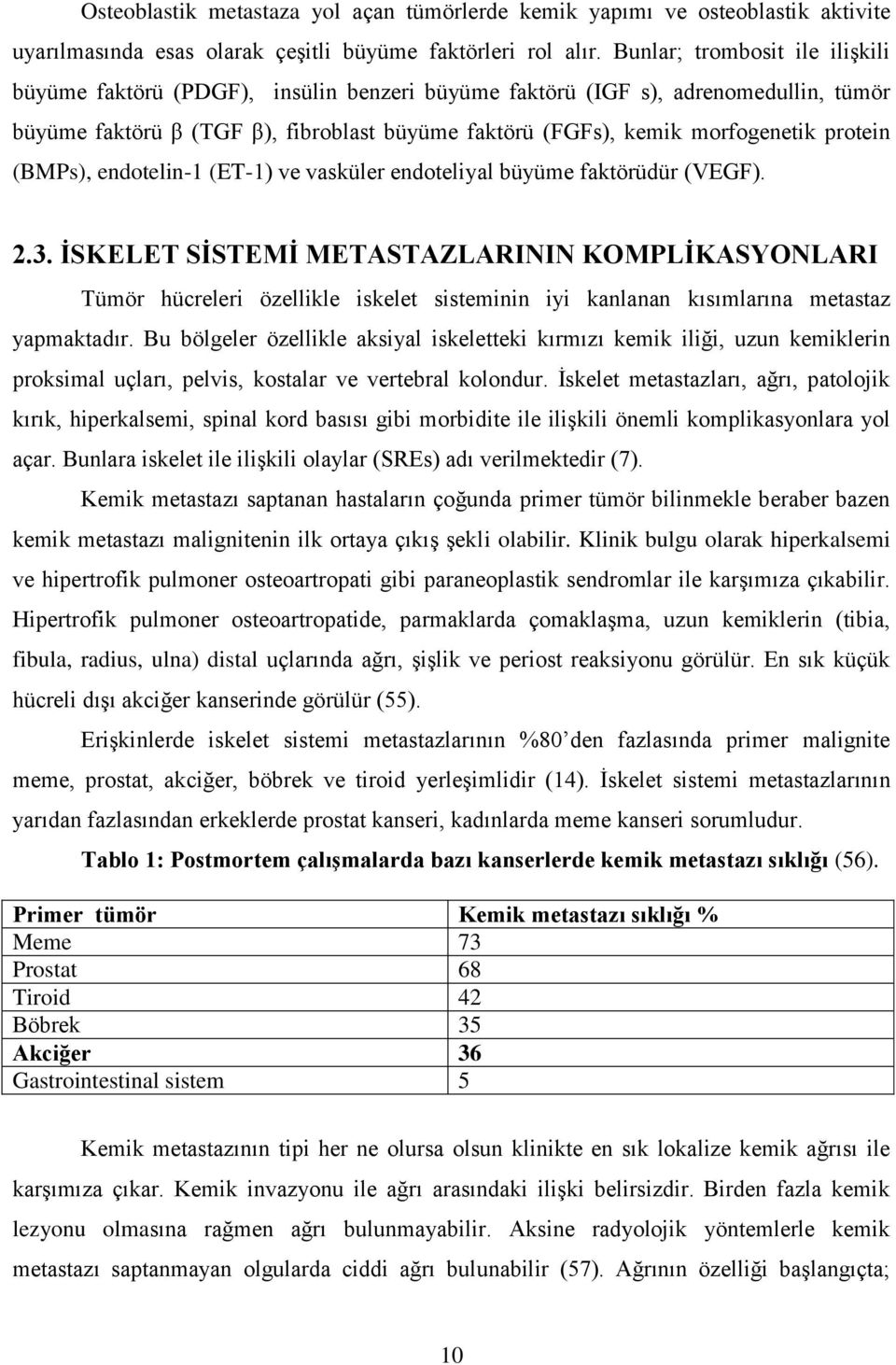 protein (BMPs), endotelin-1 (ET-1) ve vasküler endoteliyal büyüme faktörüdür (VEGF). 2.3.