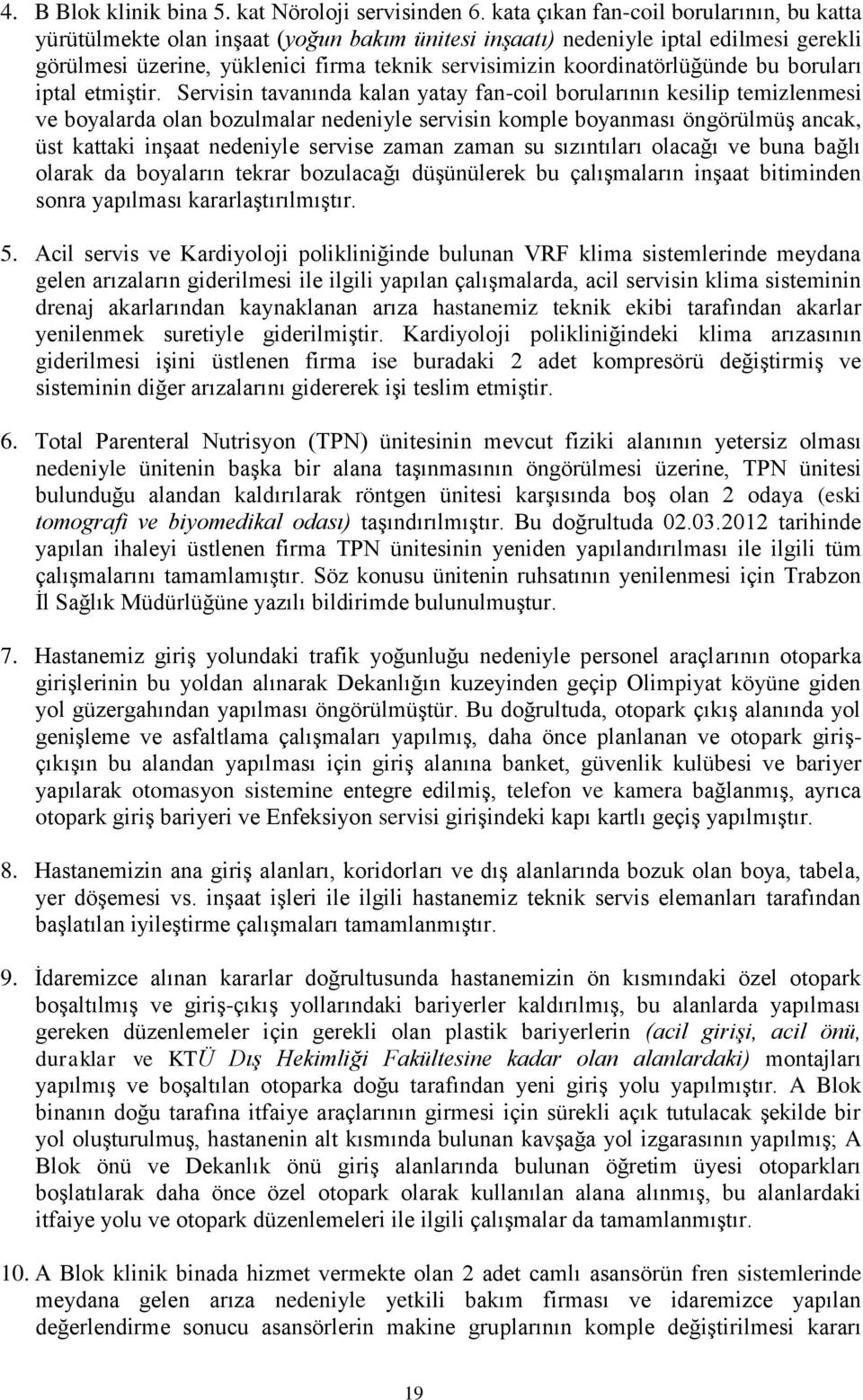 koordinatörlüğünde bu boruları iptal etmiştir.