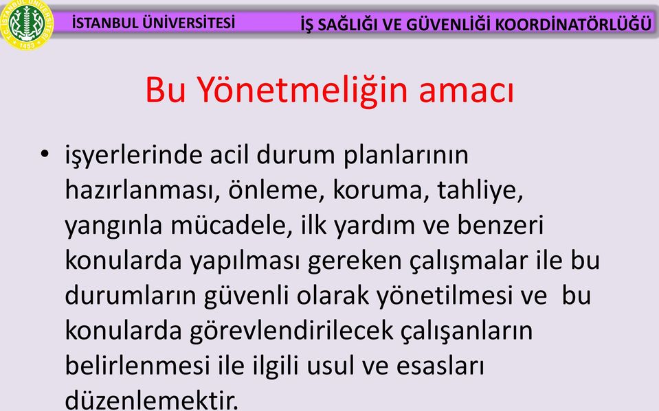 gereken çalışmalar ile bu durumların güvenli olarak yönetilmesi ve bu konularda