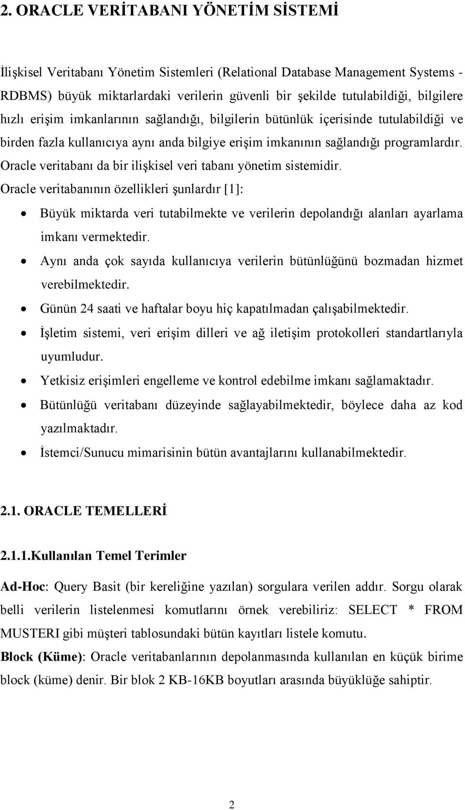 Oracle veritabanı da bir iliģkisel veri tabanı yönetim sistemidir.