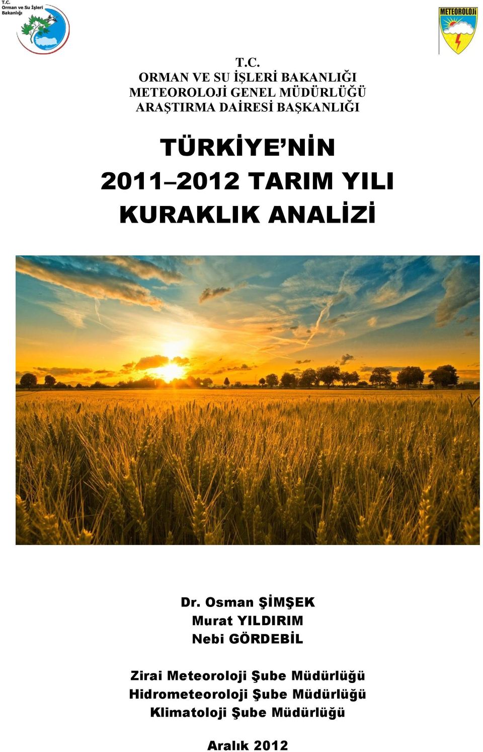 Osman ŞİMŞEK Murat YILDIRIM Nebi GÖRDEBİL Zirai Meteoroloji Şube